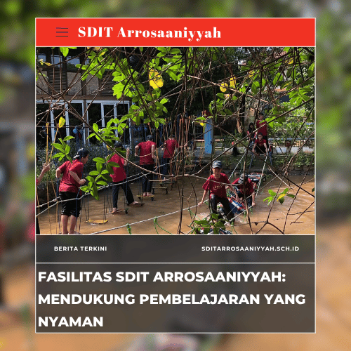 Fasilitas SDIT Arrosaaniyyah: Pembelajaran yang Nyaman