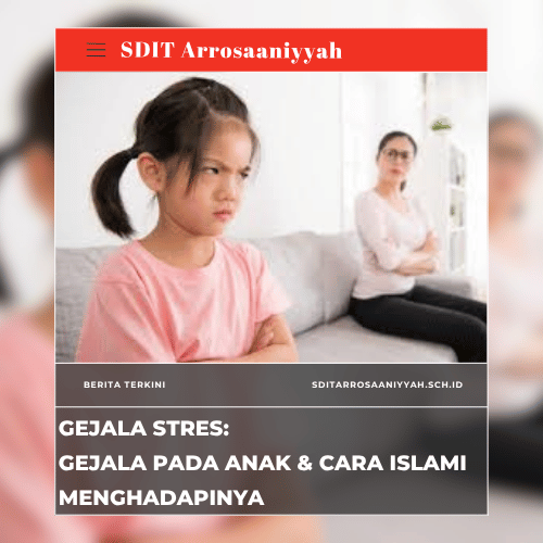 Gejala Stres: Gejala pada Anak & Cara Islami Menghadapinya
